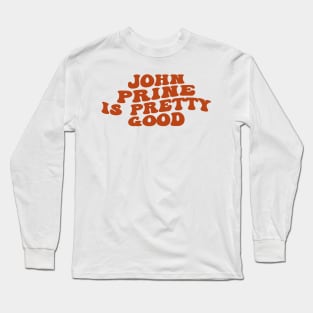 Prine Is Pretty 9ood Long Sleeve T-Shirt